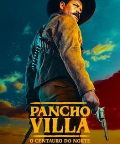 潘丘·维拉：北方的半人马 Pancho Villa. El Centauro del Norte (2023)